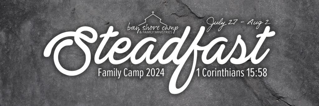 2024 Family Camp "Steadfast"